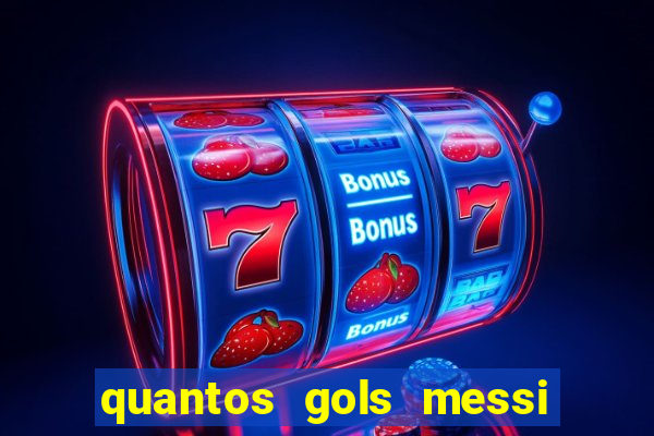 quantos gols messi tem na carreira